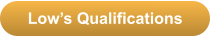 Low’s Qualifications