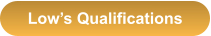 Low’s Qualifications